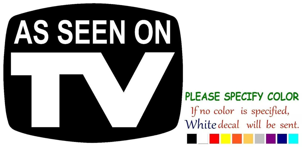 As Seen On TV Adhesive Vinyl Decal Sticker Car Truck window Various Sizes