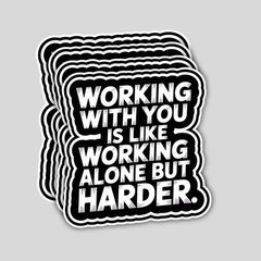 4PCS Working with You Is Like Working Alone But Harder Stickers