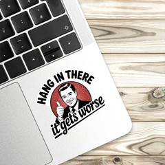 Sarcastic “Hang In There, It Gets Worse” Stickers: 4-Pack Snarky Vinyl Decals