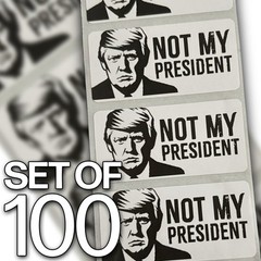 Donald Trump – Not My President Stickers Set Of 100 – Free Shipping!