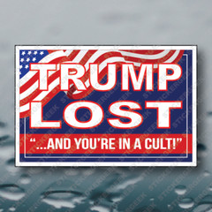 Trump Lost and You’re In a Cult Pro Biden Harris Political Sticker 6x4INCH