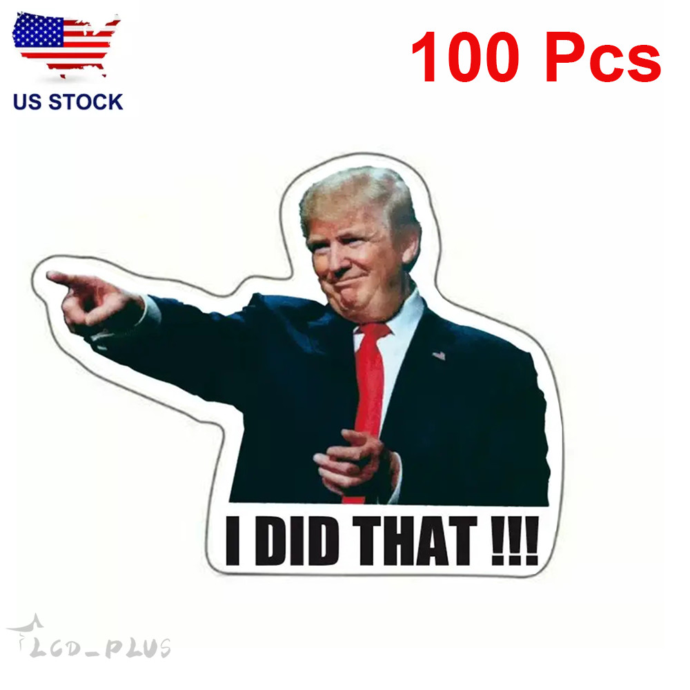 100PCS TRUMP “I DID That” Sticker Decal, Trump Sticker Car Gas Pump Stickers NEW