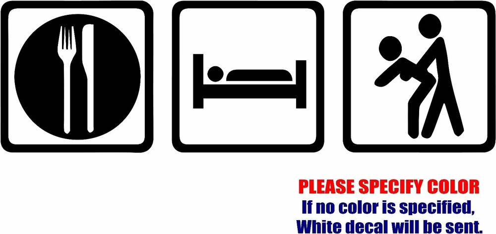 EAT SLEEP SEX Vinyl Decal Sticker Car Truck window Bumper Various Sizes