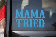 Mama Tried Vinyl Decal – V2 Country Western Style – Die Cut Sticker