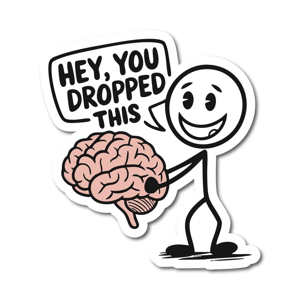 Hey, You Dropped This” Brain Sticker – Funny Sarcastic Laptop Decal – 3×3 Vinyl