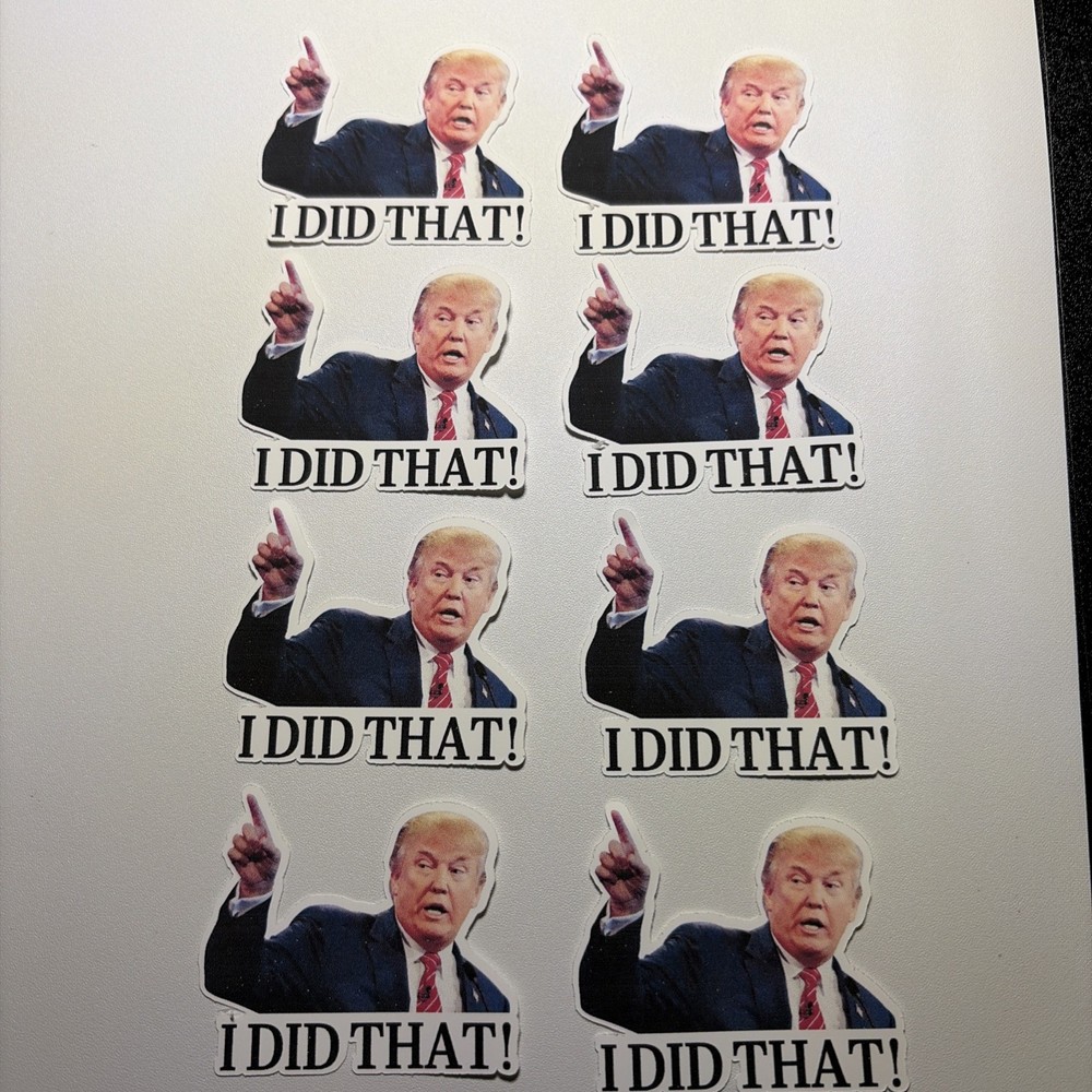 Trump “I Did That!” 8 Pack Water Resistant Vinyl Sticker High Quality
