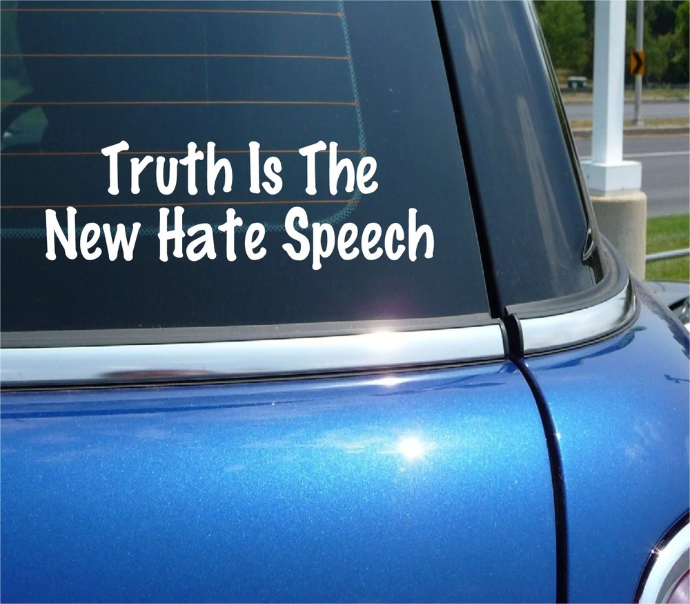 TRUTH IS THE NEW HATE SPEECH VINYL DECAL STICKER WOKE POLITICS CAR TRUCK WINDOW