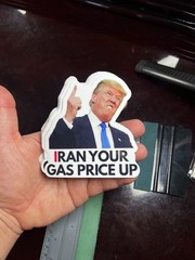 Trump Sticker IRAN YOUR GAS PRICE UP Gas Pump Waterproof NEW 10/25/50/100/200