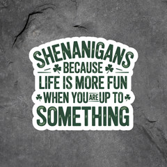 Shenanigans Sticker Vinyl Decal Funny St Patricks Humor Quote Green