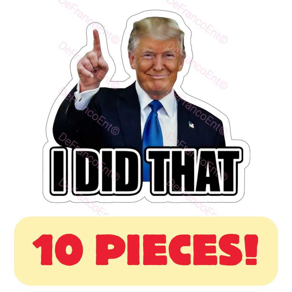 I DID THAT Donald Trump Decals Car Gas Pump Stickers Trump Stickers 10PK