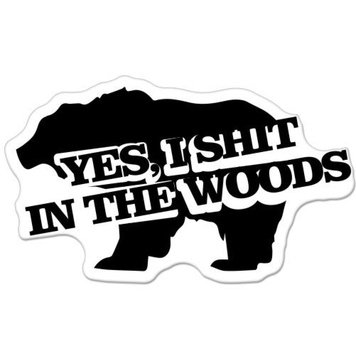 Yes I Sh*t In The Woods Funny Bear car bumper sticker decal 6″ x 4″