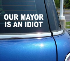 OUR MAYOR IS AN IDIOT POLITICS ELECTION CAR DECAL BUMPER STICKER WALL