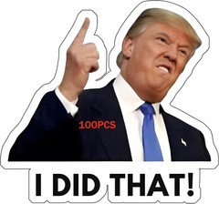 Trump “I DID THAT!” Vinyl waterproof Stickers 100pc Decals Car Gas Pump