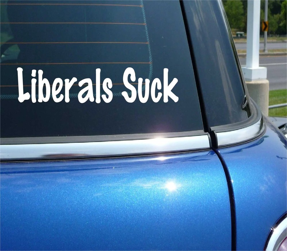 LIBERALS SUCK POLITICS VOTE ELECTION FUNNY DECAL STICKER ART CAR WALL