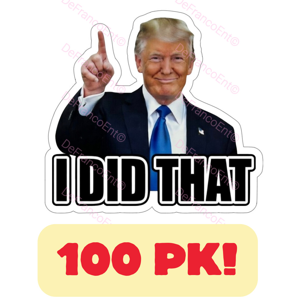 I DID THAT Donald Trump Sticker Decal Car Gas Pump Sticker Trump Sticker x100