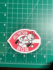 Sell The Team Bob! Cincinnati Reds Laminated Vinyl Sticker