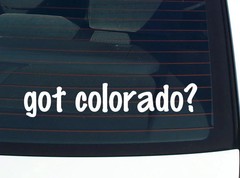 got colorado? CAR DECAL BUMPER STICKER VINYL FUNNY JOKE WINDOW