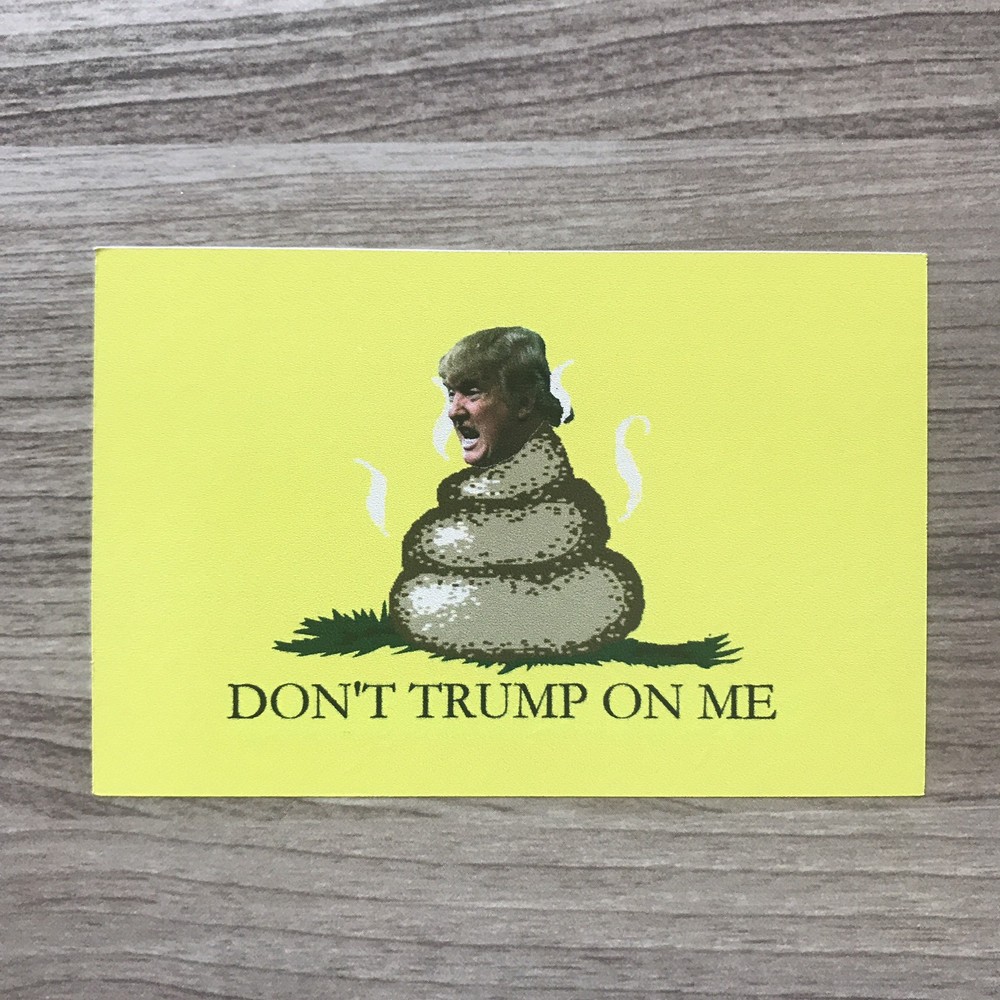 Don’t Trump On Me Donald Trump 4″ Wide Vinyl Sticker – BOGO