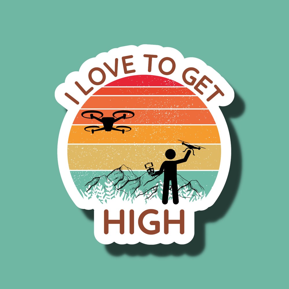 I Love To Get High Drone Pilot Aerial Funny 3″ Vinyl Sticker