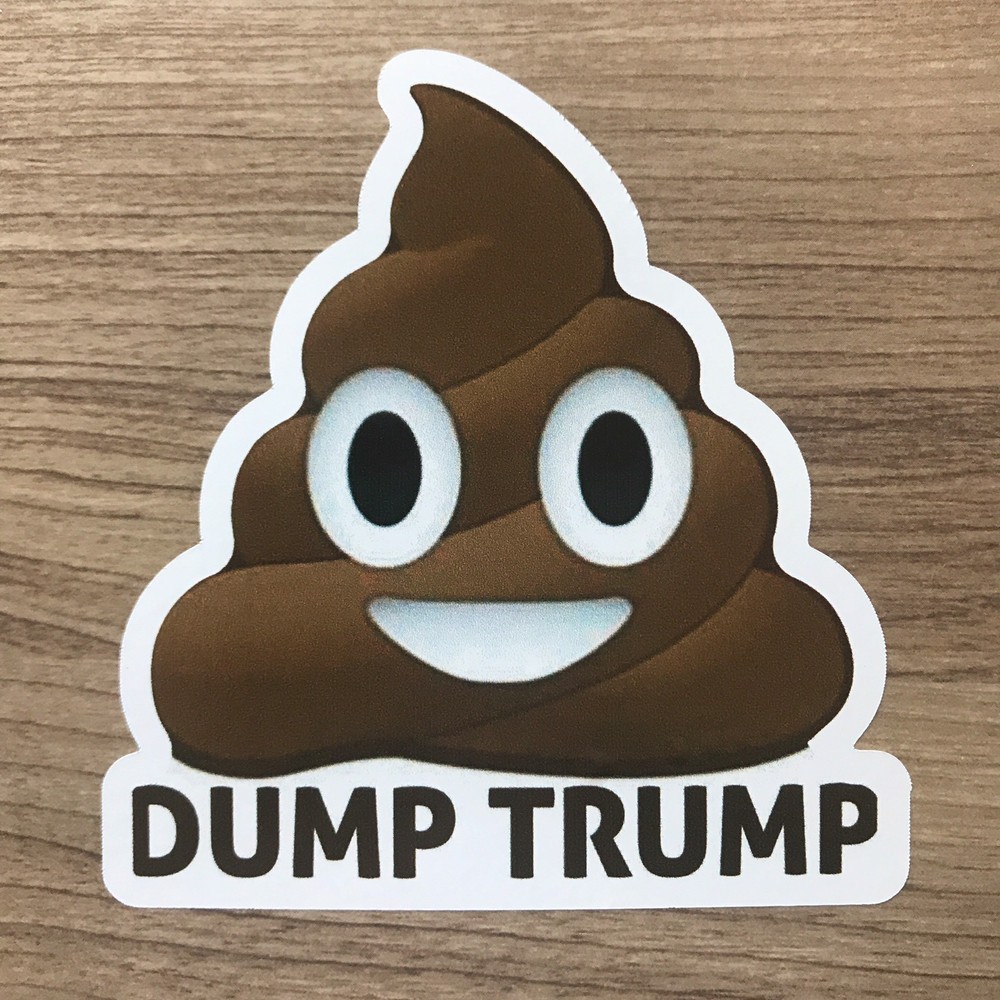 Dump Trump Poop Donald Trump 4″ Tall Vinyl Sticker – BOGO