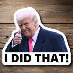 Trump Stickers I DID THAT Meme Gas Pump Waterproof Vinyl NEW 1/10/50/100