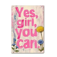 Inspirational Quotes Wall Art Metal Sign -Yes Girl You Can Positive Affirmati…