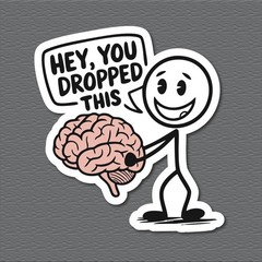 Hey, You Dropped This” Brain Sticker – Funny Sarcastic Laptop Decal – 3×3 Vinyl