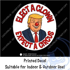Anti Trump Elect a Clown Expect Circus Decal Sticker Nose MAGA Political Newsom