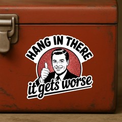 Sarcastic “Hang In There, It Gets Worse” Stickers: 4-Pack Snarky Vinyl Decals