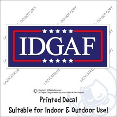 IDGAF Decal Sticker Political Trump MAGA Newsom USA Vote Nobody Independent None